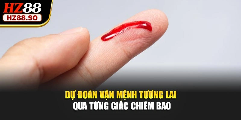Dự đoán vận mệnh tương lai qua từng giấc chiêm bao